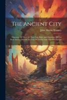 The Ancient City; Discovery Of The City That Cain Built And Discovery Of The Most Ancient Site Of The City Of Thebes And The Lost Europa