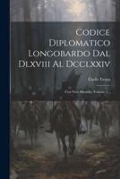 Codice Diplomatico Longobardo Dal Dlxviii Al Dcclxxiv