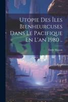 Utopie Des Îles Bienheurcuses Dans Le Pacifique En L'an 1980 ..
