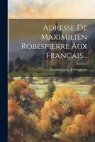 Adresse De Maximilien Robespierre Aux Français...