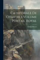 Cathédrale De Chartres Volume Portail Royal