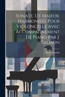 Sonate, Ut Majeur, Harmonisée Pour Violoncelle Avec Accompagnement De Piano Par J. Salmon
