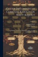 Codex Diplomaticus Comitum Károlyi De Nagy-Károly