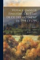 Voyage Dans Le Finistère, Ou, État De Ce Département En 1794 Et 1795; Volume 1