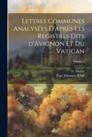Lettres Communes Analysées D'après Les Registres Dits d'Avignon Et Du Vatican; Volume 1