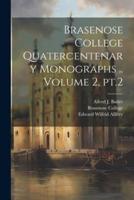 Brasenose College Quatercentenary Monographs .. Volume 2, Pt.2