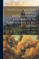 Notes Sur Quelques Tavernes Fréquentées Par L'universitée De Paris Aux Xive Et Xve Siècles