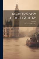 Bradley's New Guide To Whitby