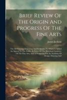 Brief Review Of The Origin And Progress Of The Fine Arts