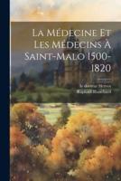 La Médecine Et Les Médecins À Saint-Malo 1500-1820