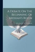 A Debate On The Beginning Of Messiah's Reign