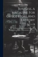 Business, A Magazine For Office Store And Factory; Volume 28