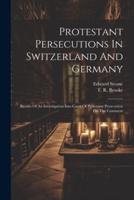 Protestant Persecutions In Switzerland And Germany