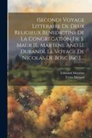 (Second) Voyage Litteraire De Deux Religieux Benedictins De La Congregation De S. Maur [E. Martène And U. Durand]. Le Voyage De Nicolas De Bosc [&C.]....