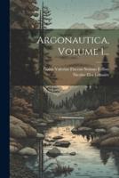 Argonautica, Volume 1...