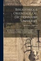 Bibliothèque Orientale, Ou, Dictionnaire Universel