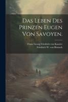 Das Leben Des Prinzen Eugen Von Savoyen.