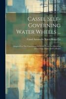 Cassel Self-Governing Water Wheels ...