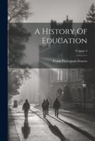 A History Of Education; Volume 3
