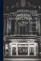 Collection Complette Des Oeuvres De M. De Voltaire