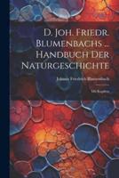 D. Joh. Friedr. Blumenbachs ... Handbuch Der Naturgeschichte