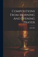 Compositions From Morning And Evening Prayer