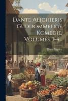 Dante Alighieris Guddommelige Komedie, Volumes 3-4...