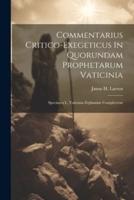 Commentarius Critico-Exegeticus In Quorundam Prophetarum Vaticinia