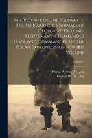 The Voyage of the Jeannette. The Ship and Ice Journals of George W. De Long, Lieutenant-Commander U.S.N. And Commander of the Polar Expedition of 1879-1881 Volume; Volume 2