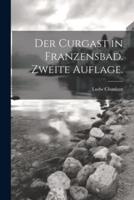 Der Curgast in Franzensbad. Zweite Auflage.