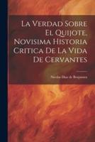 La Verdad Sobre El Quijote, Novisima Historia Critica De La Vida De Cervantes