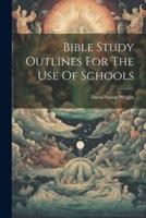 Bible Study Outlines For The Use Of Schools