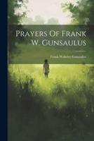 Prayers Of Frank W. Gunsaulus