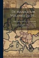 De Maasgouw, Volumes 26-29...