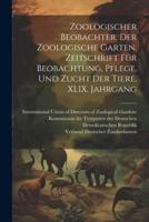 Zoologischer Beobachter. Der Zoologische Garten. Zeitschrift Für Beobachtung, Pflege, Und Zucht Der Tiere, XLIX. Jahrgang