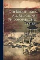 Der Buddhismus Als Religions-Philosophisches System