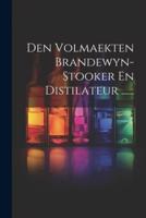 Den Volmaekten Brandewyn-Stooker En Distilateur ......