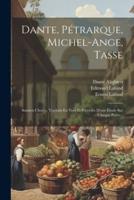 Dante, Pétrarque, Michel-Ange, Tasse