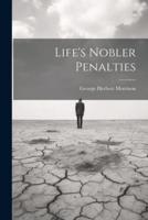 Life's Nobler Penalties