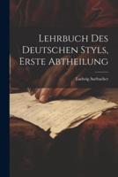 Lehrbuch Des Deutschen Styls, Erste Abtheilung