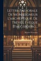 Lettre Pastorale De Monseigneur L'archevêque, De Trèves, Évêque D'augsbourg...