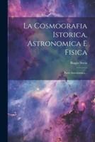 La Cosmografia Istorica, Astronomica E Fisica