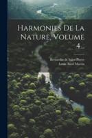Harmonies De La Nature, Volume 4...