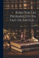 Essai Sur Les Probabilités En Fait De Justice...