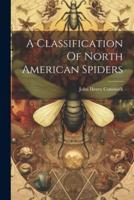 A Classification Of North American Spiders