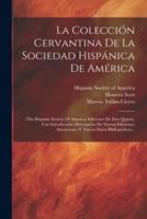 La Colección Cervantina De La Sociedad Hispánica De América