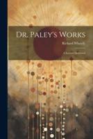 Dr. Paley's Works