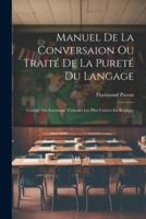 Manuel De La Conversaion Ou Traité De La Pureté Du Langage