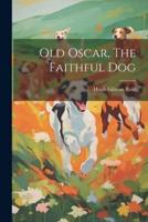 Old Oscar, The Faithful Dog