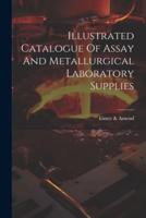 Illustrated Catalogue Of Assay And Metallurgical Laboratory Supplies